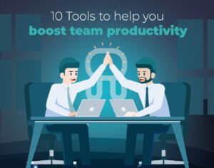 10 Tools to help you boost team productivity